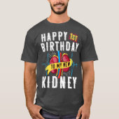 Kidney Transplant Anniversary 1st Birthday Funny Tシャツ (正面)
