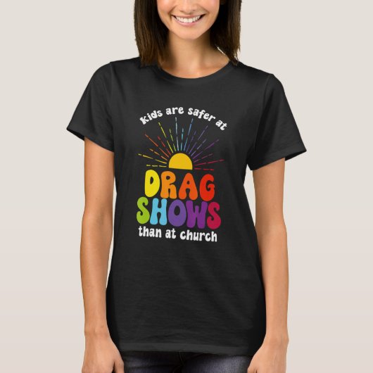 Kids Are Safer At Drag Shows Than At Church Men Wo Tシャツ (正面)