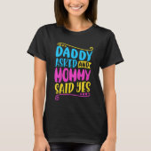 Kids Daddy asked and mommy said yes Tシャツ (正面)