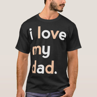 Kids I Love My Dadfor GirlsDaddy Cute Fathers Day  Tシャツ