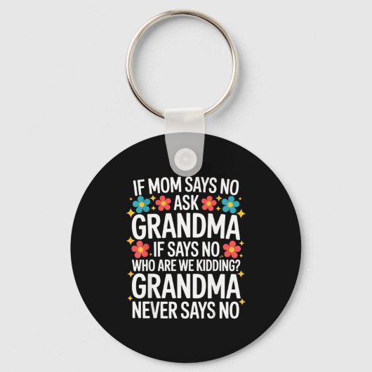 Kids If Mom Says No Ask Grandma Funny Beloved Gran キーホルダー (正面)