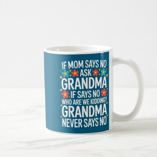 Kids If Mom Says No Ask Grandma Funny Beloved Gran コーヒーマグカップ (右)