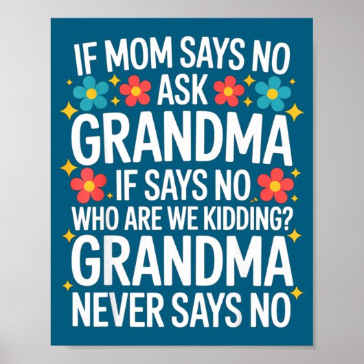 Kids If Mom Says No Ask Grandma Funny Beloved Gran ポスター (正面)