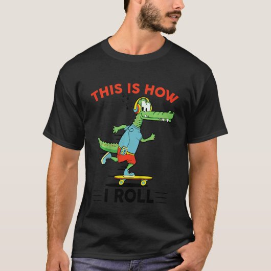 Kids This Is How I Roll Skateboard Hipster Gator A Tシャツ (正面)