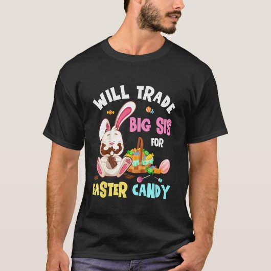 Kids Will Trade Big Sister For Easter Candy Bunny Tシャツ (正面)
