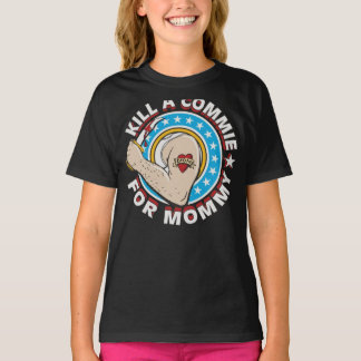 Kill a Commie for Mommy Personalized Unisex T-Shir Tシャツ