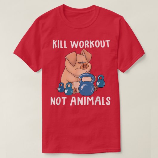 Kill workouts not animals Vegan Pig Funny Apparel Tシャツ (デザイン正面)