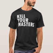 Kill Your Masters T-Shirt, Killer Mike Shirt, Geor Tシャツ (正面)