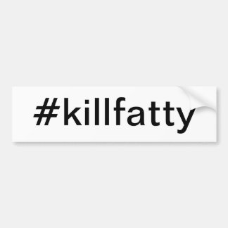 #killfattyバンパーステッカー バンパーステッカー
