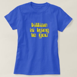 Killianはあなたにあっています。 連続した人のティー tシャツ