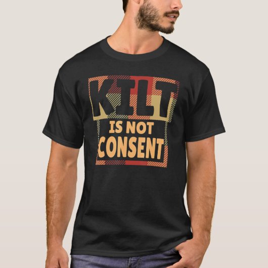 Kiltはスコットランド人の同意ではない Tシャツ (正面)