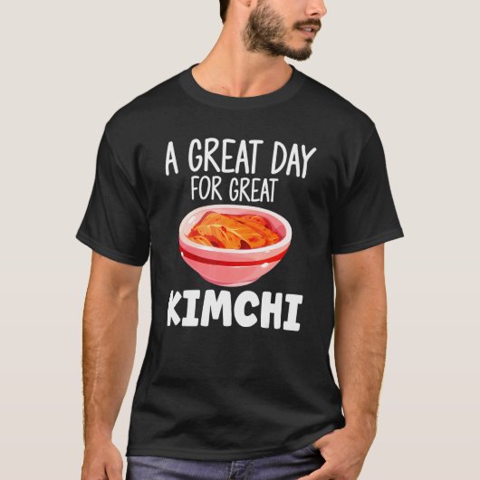 Kimchi  Asian Food A Great Day For Great Kimchi Tシャツ (正面)
