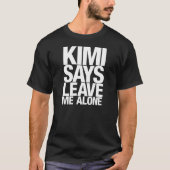 Kimiは放っておきます私を言います Tシャツ (正面)