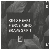 Kind Heart. Fierce Mind, Brave Spirit. ファブリック (クローズアップ)