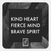 Kind Heart. Fierce Mind. Brave Spirit. Sticker. スクエアシール (正面)