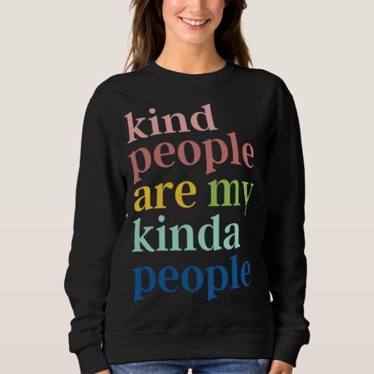 Kind People Are My Kinda People スウェットシャツ (正面)