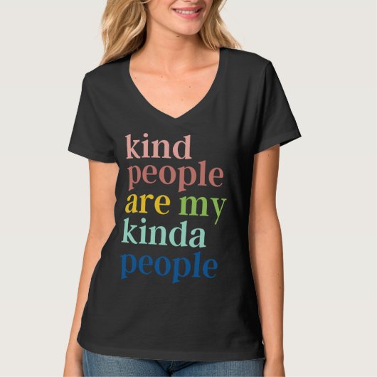 Kind People Are My Kinda People Tシャツ (正面)
