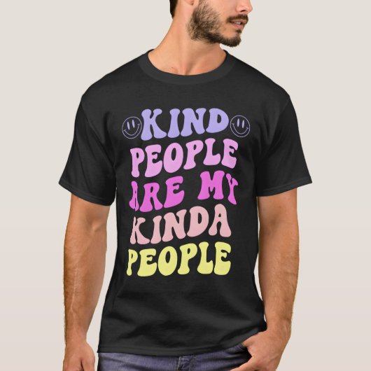 Kind People Are My Kinda People Tシャツ (正面)