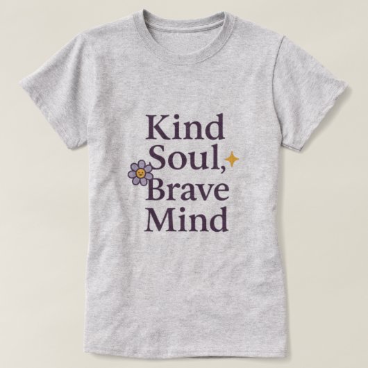 Kind Soul, Brave Mind  Empowering Minimalist Tee Tシャツ (デザイン正面)