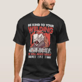 Kind to your Welding Instructor Worker Welder Weld Tシャツ (正面)