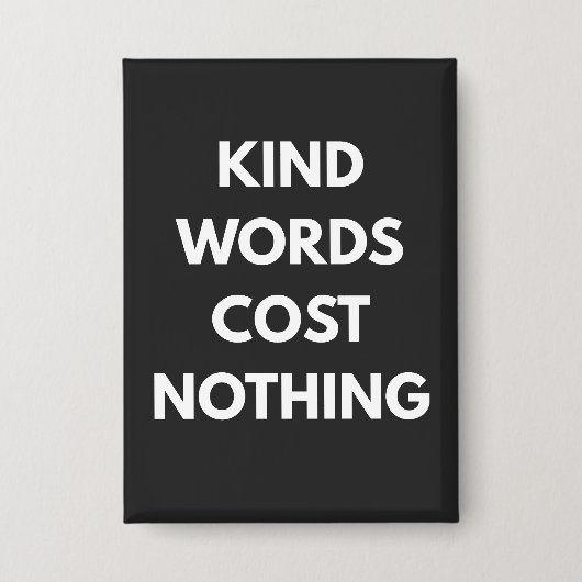 Kind Words Cost Nothing 缶バッジ (正面)