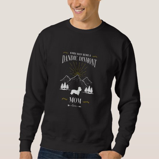 Kinda Busy Being a Dandie Dinmont Terrier Mom スウェットシャツ (正面)