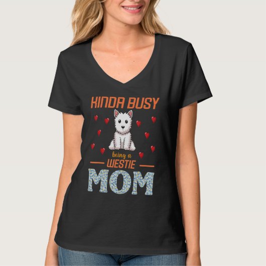 Kinda Busy Being A Westie Dog Mom Mommy Mother Son Tシャツ (正面)