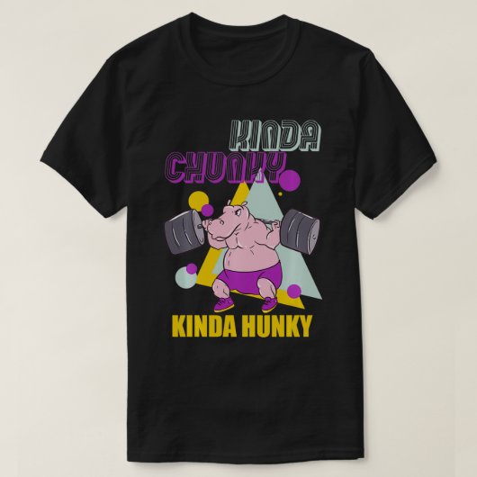 Kinda Chunky Kinda Hunky重量挙げボディビルディン Tシャツ (デザイン正面)