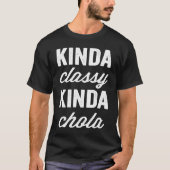 Kinda Classy Kinda Chola Cholitas Proud Latina Spa Tシャツ (正面)
