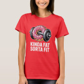 Kinda Fat Sorta Fit Donut Weightlifting Funny Tシャツ (正面)