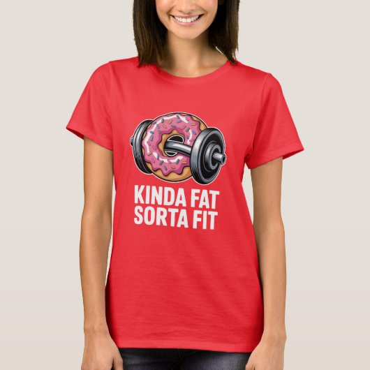 Kinda Fat Sorta Fit Donut Weightlifting Funny Tシャツ (正面)