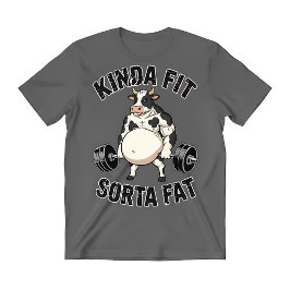 Kinda Fit Sorta Fat Cow – Funny Gym Parody Tシャツ