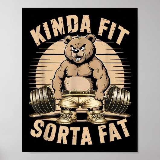 Kinda Fit Sorta Fat - Funny Gym Bear Weightlifting ポスター (正面)