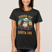 Kinda Fit Sorta Fat Funny Gym Panda Weightlifting  Tシャツ (正面)