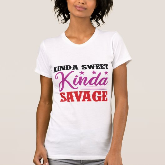 Kinda Sweet Kinda Savage – Sassy Girl Power Quote  Tシャツ (正面)