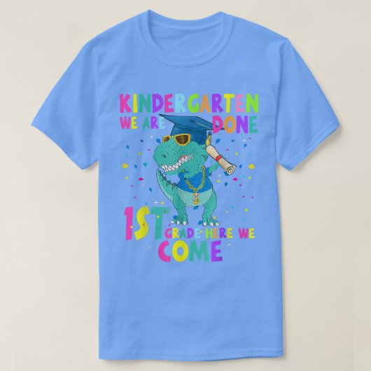 Kindergarten Graduation, 1st grade here we come T- Tシャツ (デザイン正面)