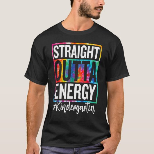 Kindergarten Straight Outta Energy Teacher Life Ti Tシャツ (正面)