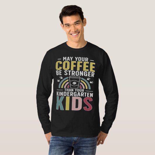 Kindergarten Teacher Coffee Kindergarten Teaching Tシャツ (正面フル)