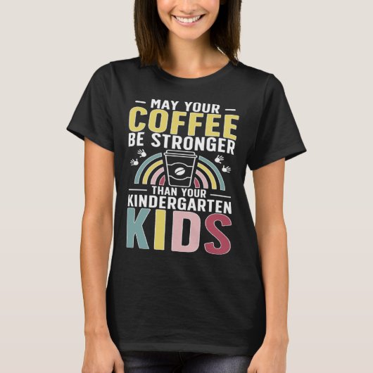 Kindergarten Teacher Coffee Kindergarten Teaching Tシャツ (正面)