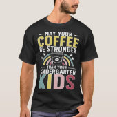 Kindergarten Teacher Coffee Kindergarten Teaching Tシャツ (正面)