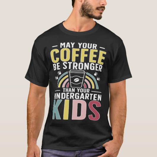 Kindergarten Teacher Coffee Kindergarten Teaching Tシャツ (正面)