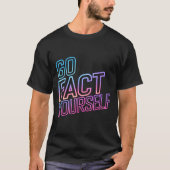 Kindly Go Fact Yourself Funny Cyber Vibes Slogan S Tシャツ (正面)