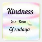 Kindness is a form of sadaqa. An inspirational art スクエアシール (正面)