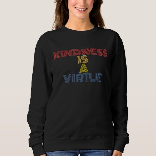 Kindness Is A Virtue Spread Positivity and Inspira スウェットシャツ (正面)