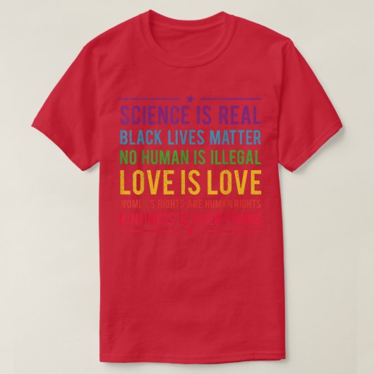 Kindness is EVERYTHING Science is Real, Love is Lo Tシャツ (デザイン正面)