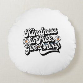 "Kindness is Free, Give it Away" ラウンドクッション