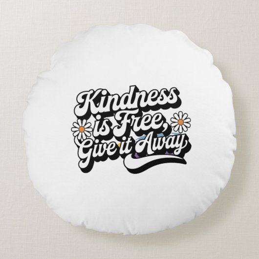"Kindness is Free, Give it Away" ラウンドクッション (正面)
