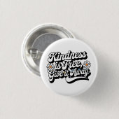 "Kindness is Free, Give it Away" 缶バッジ (正面&裏面)
