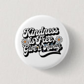 "Kindness is Free, Give it Away" 缶バッジ (正面)