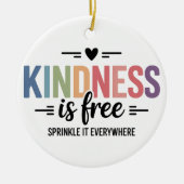Kindness Is Free Sprinkle It Everywhere セラミックオーナメント (正面)